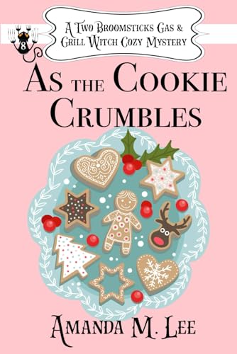 As the Cookie Crumbles: 8 (A Two Broomsticks Gas & Grill Witch Cozy Mystery)